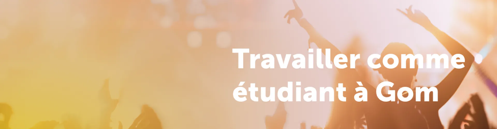 Travailler comme étudiant à Gom